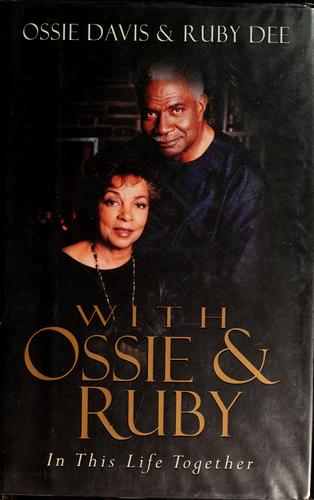 With Ossie and Ruby : in this life together / Ossie Davis and Ruby Dee.