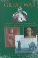 The Great War : a guide to the service records of all the world's fighting men and volunteers / Christina K. Schaefer.