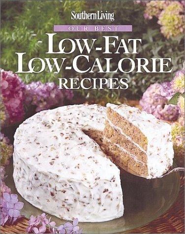 Southern living our best low-fat low calorie recipes / compiled by Jean Wickstrom Liles ; edited by Lisa Hooper Talley.