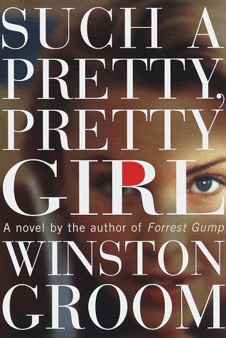 Such a pretty, pretty girl : a novel / Winston Groom.