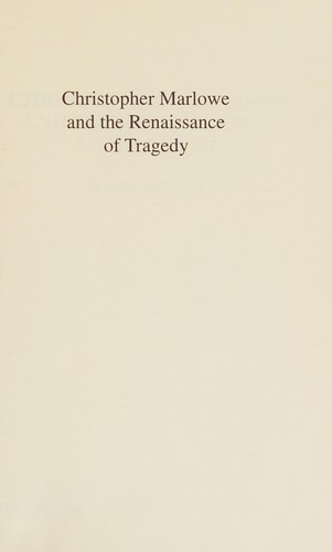 Christopher Marlowe and the renaissance of tragedy / Douglas Cole.