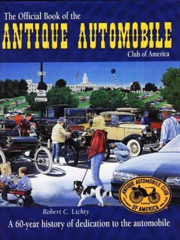 The official book of the Antique Automobile Club of America : a 60-year history of dedication to the automobile 
