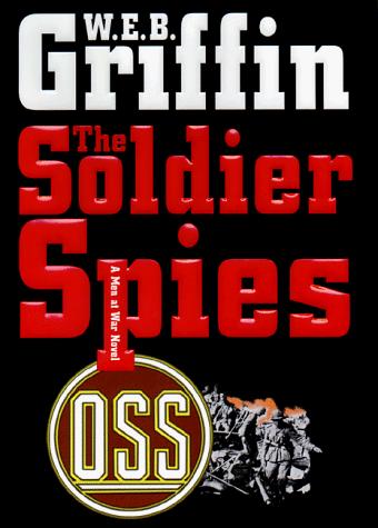 The soldier spies / W.E.B. Griffin.