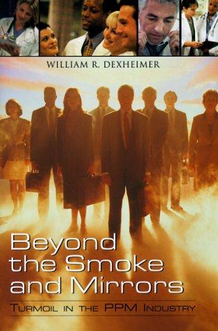 Beyond the smoke and mirrors : turmoil in the PPM industry / William R. Dexheimer.