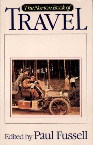 The Norton book of travel / edited by Paul Fussell.