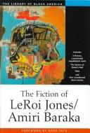 The fiction of Leroi Jones/Amiri Baraka / foreword by Greg Tate.