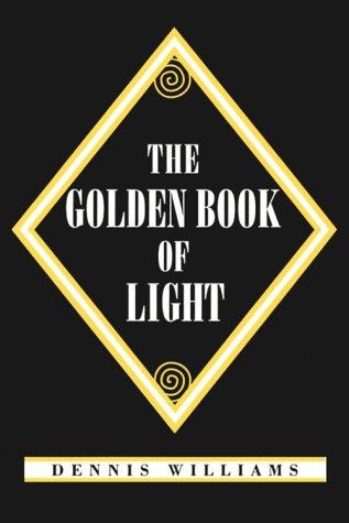 The golden book of light / Dennis Williams.
