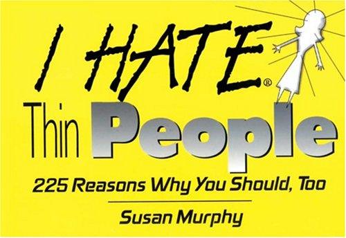 I hate thin people / by Susan Murphy.