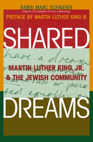 Shared dreams : Martin Luther King, Jr. and the Jewish community / Marc Schneier ; preface by Martin Luther King III.