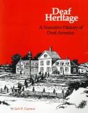 Deaf heritage : a narrative history of deaf America / Jack R. Gannon ; edited by Jane Butler and Laura-Jean Gilbert ; layout by Rosalyn L. Gannon.