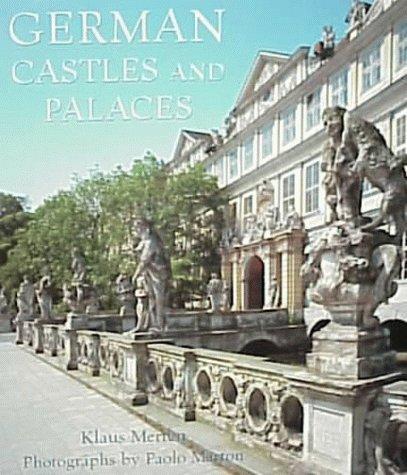 German castles and palaces / Klaus Merten, general editor ; Paolo Marton, photographer.