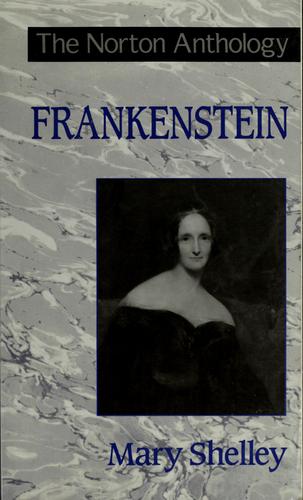 Frankenstein : the 1818 text, contexts, nineteenth-century responses, modern criticism / Mary Shelley ; edited by J. Paul Hunter.