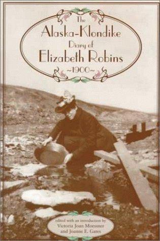 The Alaska-Klondike diary of Elizabeth Robins, 1900 
