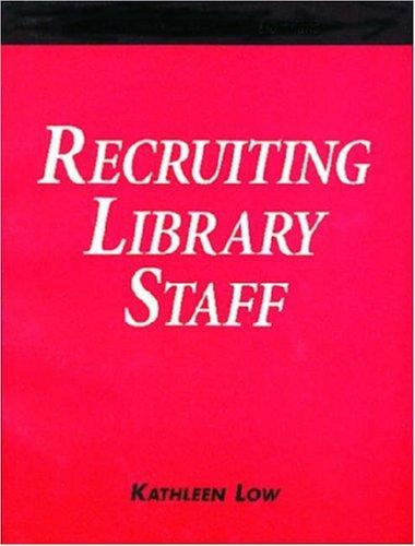 Recruiting library staff : a how-to-do-it manual for librarians / Kathleen Low.