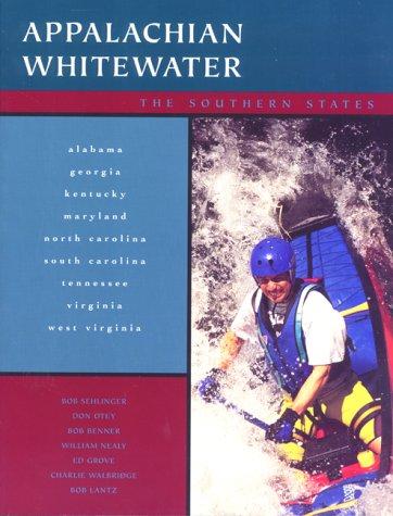 Appalachian whitewater : the Southern states / [compiled by] Bob Sehlinger ... [et al.].