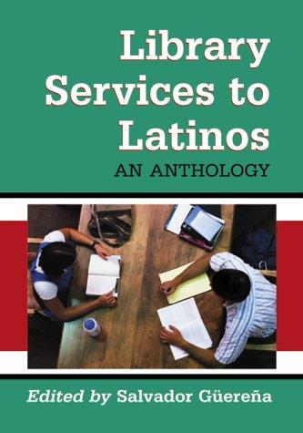 Library services to Latinos : an anthology / edited by Salvador Güereña.