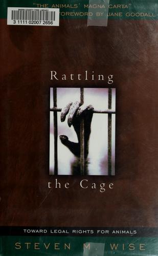 Rattling the cage : toward legal rights for animals 