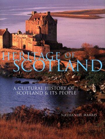 Heritage of Scotland : a cultural history of Scotland & its people 