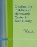 Creating the full-service homework center in your library / Cindy Mediavilla.