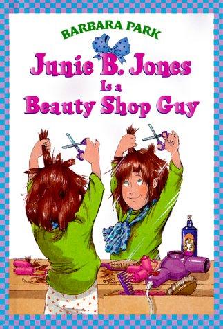 Junie B. Jones is a beauty shop guy 