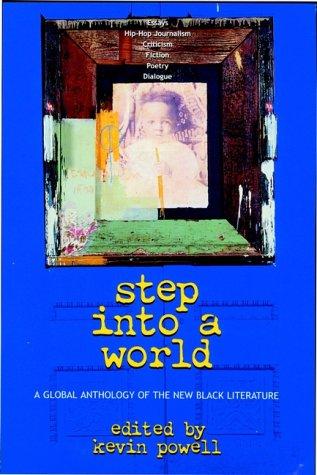 Step into a world : a global anthology of the new black literature / edited by Kevin Powell.