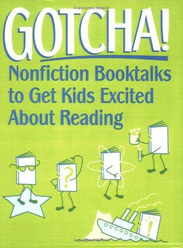 Gotcha! : nonfiction booktalks to get kids excited about reading 