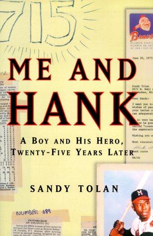 Me and Hank : a boy and his hero, twenty-five years later / Sandy Tolan.