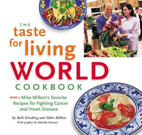 The taste for living world cookbook : more of Mike Milken's favorite recipes for fighting cancer and heart disease 