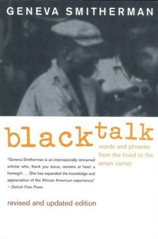 Black talk : words and phrases from the hood to the amen corner / Geneva Smitherman.