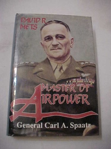 Master of airpower : General Carl A. Spaatz / by David R. Mets.
