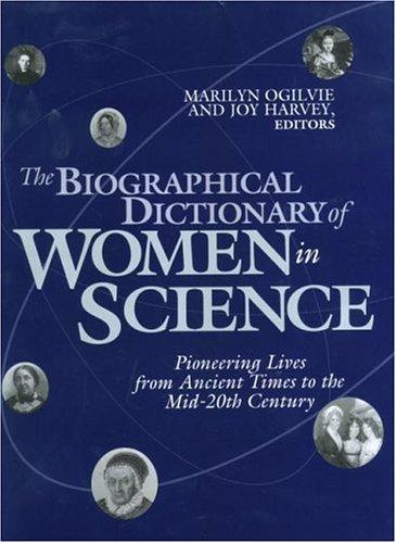 The biographical dictionary of women in science : pioneering lives from ancient times to the mid-20th century 