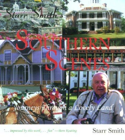 Starr Smith's Southern scenes : journeys through a lovely land / by Starr Smith.