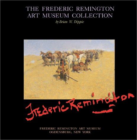 The Frederic Remington Art Museum collection / by Brian W. Dippie.
