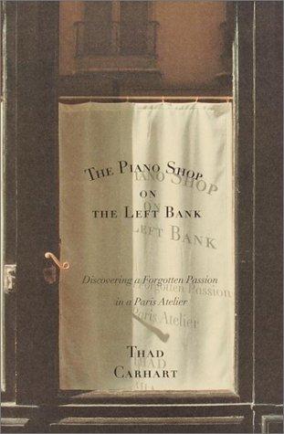 The piano shop on the Left Bank : discovering a forgotten passion in a Paris Atelier 