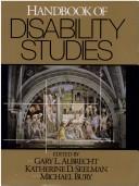 Handbook of disability studies / edited by Gary L. Albrecht, Katherine D. Seelman, Michael Bury.