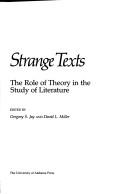 After strange texts : the role of theory in the study of literature / edited by Gregory S. Jay and David L. Miller.