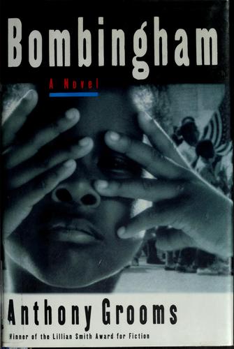 Bombingham : a novel / Anthony Grooms.