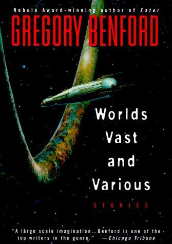 Worlds vast and various : stories / Gregory Benford.