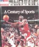 A century of sports / by the editors of Time-Life Books ; with a foreword by Walter Iooss, Jr.