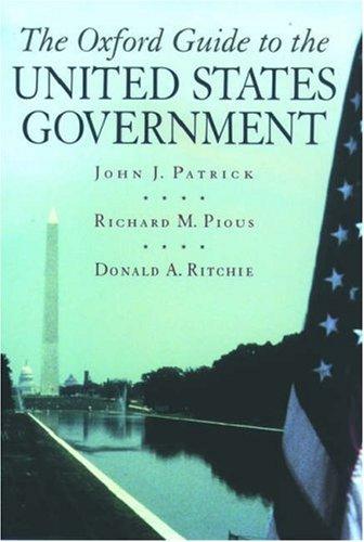 The Oxford guide to the United States government / John J. Patrick, Richard M. Pious, Donald A. Ritchie.