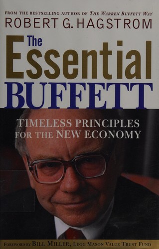 The essential Buffett : timeless principles for the new economy / Robert G. Hagstrom.