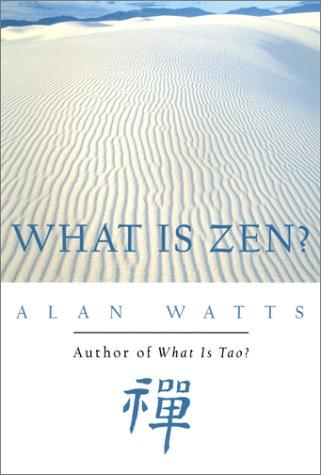 What is Zen? / Alan Watts.