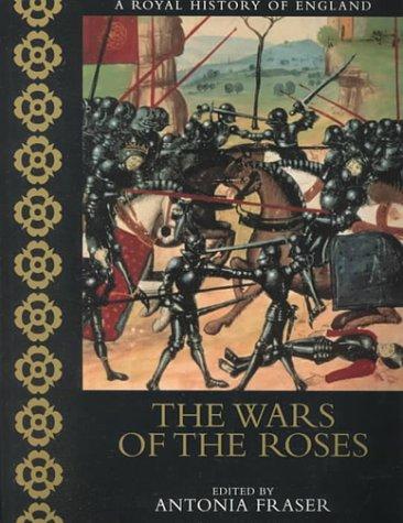 The Wars of the Roses / by Anthony Cheetham ; edited by Antonia Fraser.