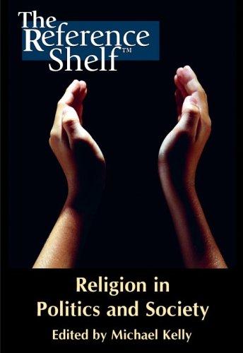 Religion in politics and society / edited by Michael Kelly and Lynn M. Messina.