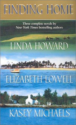 Finding home / Linda Howard, Elizabeth Lowell, Kasey Michaels.