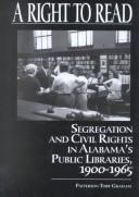 A right to read : segregation and civil rights in Alabama's public libraries, 1900-1965 
