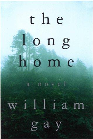 The long home / William Gay.