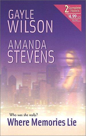 Where memories lie / Gayle Wilson, Amanda Stevens.