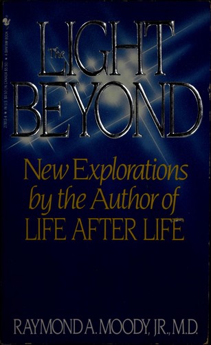 The light beyond / Raymond A. Moody, Jr. with Paul Perry ; foreword by Andrew Greeley.