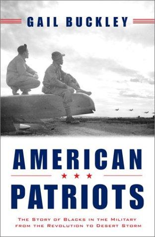 American patriots : the story of blacks in the military from the Revolution to Desert Storm / Gail Buckley.